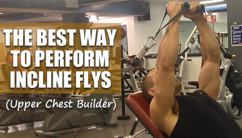 The Best Way To Do Incline Flys For Upper Chest Gains