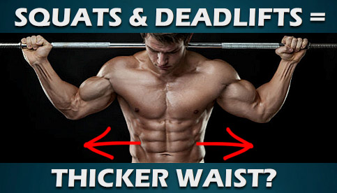 Will Squats And Deadlifts Thicken Your Waist?